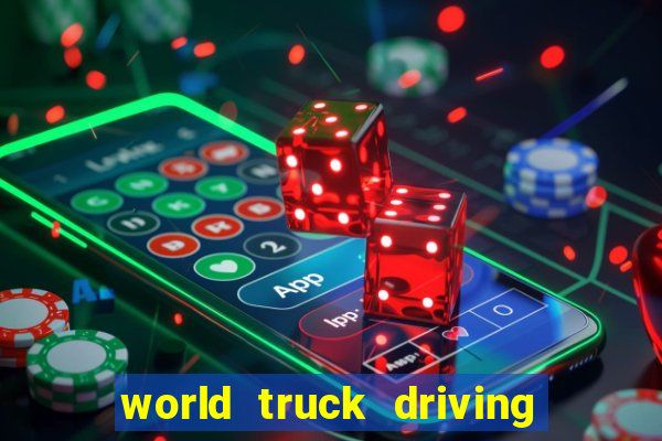 world truck driving simulator dinheiro infinito tudo desbloqueado